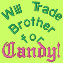 Will Trade Brother for Candy! Embroidered embroidered shirts
