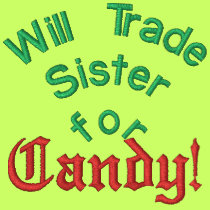 Will Trade Sister for Candy! Embroidered embroidered shirts