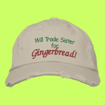 Will Trade Sister for Gingerbread! Embroidered Hat embroidered hats