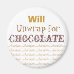Will Unwrap for Chocolate Magnets