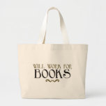 Will Work for Books Tote Bag