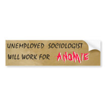 WILL WORK FOR. BUMPER STICKERS