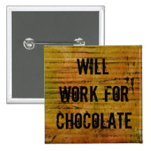 Will Work for Chocolate pin