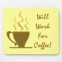 Will Work For Coffee! Mousepad