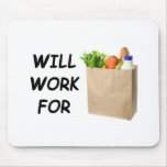 Will Work For Food mousepads