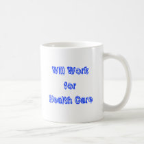 Will Work for Health Care mugs