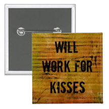 Will Work for Kisses Pin
