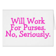Will Work For Purses Card