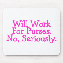 Will Work For Purses Mousepad
