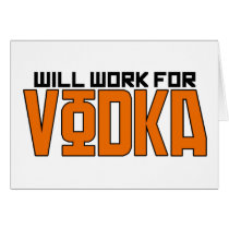 Will Work for Vodka Card