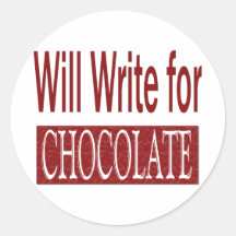 Will Write for Chocolate Gift for Writers Round Stickers