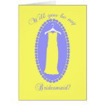 Will you be my Bridesmaid? Card