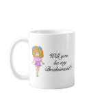 Will You Be My Bridesmaid? (Girl) mugs