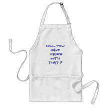 Will You Have  Fries With That ? Aprons