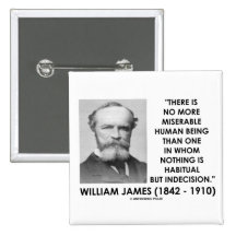 William James Miserable Human Being Indecision Button