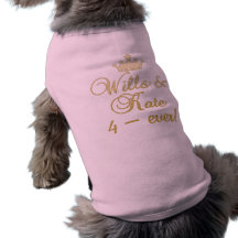 Wills & Kate 4-Ever T-shirts, Mugs, Gifts Pet Clothing