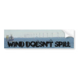 Wind Doesn't Spill bumper stickers