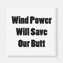 Wind Power Will Save Our Butt Magnet