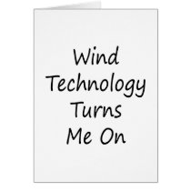 Wind Technology Turns Me On Card