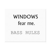 Windows Fear me Bass Rules Bass Guitar Design Gallery Wrap Canvas