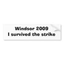 Windsor 2009I survived the strike Bumper Sticker