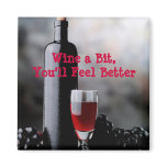Wine a Bit,You'll Feel Better.-magnet