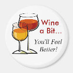 Wine a Bit...You'll Feel Better! Refrigerator Magnets