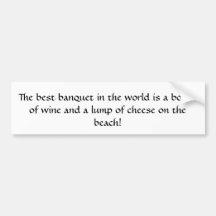 Wine and cheese banquet on the beach bumper stickers