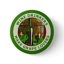 Wine Drinkers Make Grape Lovers Pinback Button