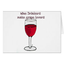 WINE DRINKERS MAKE GRAPE LOVERS wine print by jill Greeting Card