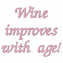Wine improves with age! Fun embroidered shirt