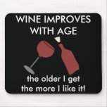 WINE IMPROVES WITH AGE Funny Mousepad