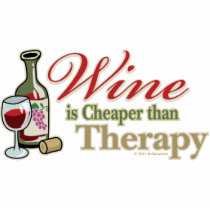Wine Is Cheaper Than Therapy