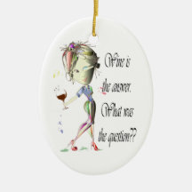 Wine is the Answer - what was the question?? Ornaments