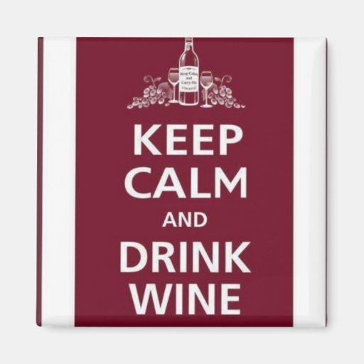 WINE: "KEEP CALM AND DRINK WINE" REFRIGERATOR MAGNET