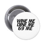 Wine me Dine me Pinback Button