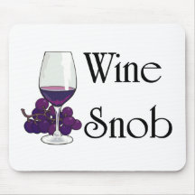 Wine Snob T-shirts and Gifts. Mouse Pads