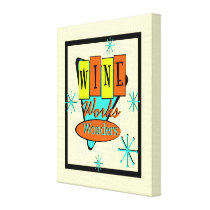 Wine Works Wonders Stretched Canvas Prints