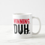 Winning, Duh. Coffee Mug