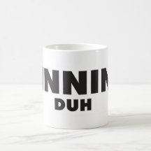 Winning, Duh Coffee Mug