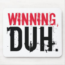 Winning, Duh. Mouse Pads