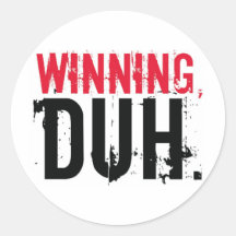 Winning, Duh. Round Sticker