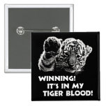 Winning!  It's In My Tiger Blood! Pinback Button