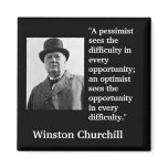 Winston Churchill Quote "A pessimist sees the..." magnets