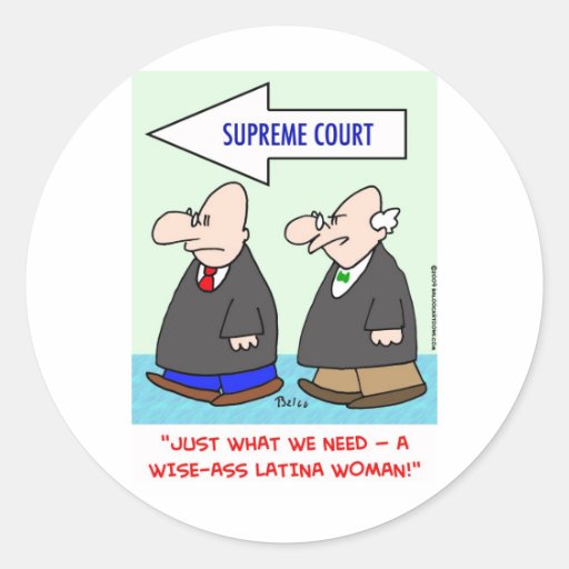 wise-ass latina woman sotomayor sonia supreme cour sticker