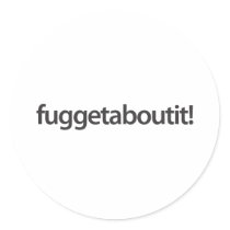 wise guy - forgetaboutit!