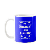 Wishin' I was Fishin' Mug