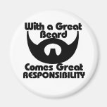 With a great beard comes great resposibility fridge magnets