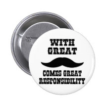 With Great Moustache Comes Great Responsibility Pins