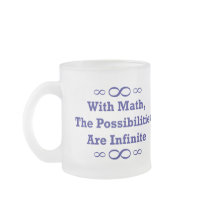 With Math, The Possibilities Are Infinite Coffee Mug